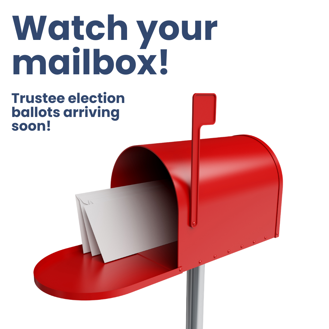This is a graphic showing a red mailbox. The mailbox door is open, and there are a handful of white envelopes sticking out. The text reads, "Watch your mailbox! Trustee election ballots arriving soon!"